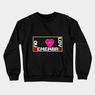 REMEBRE OUR LOVE Crewneck Sweatshirt